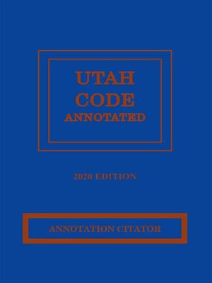 cover image of Utah Code Annotated: Annotation Citator